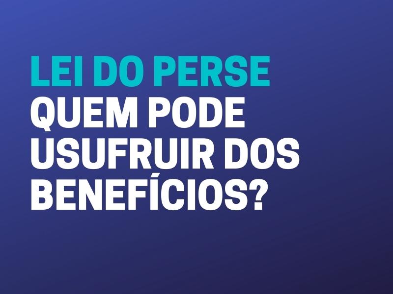 Leia mais sobre o artigo Lei Perse: quem pode usufruir dos benefícios?